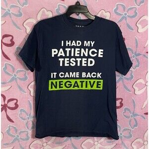 Mad Engine I Had My Patience Tested And it Came Back Negative Funny Tee Medium
